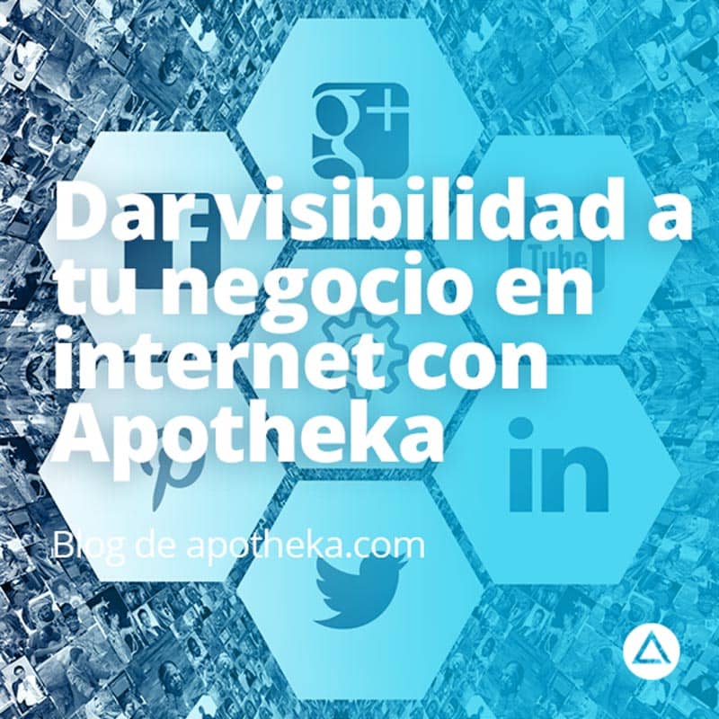 Dar visibilidad a tu negocio en internet con Apotheka